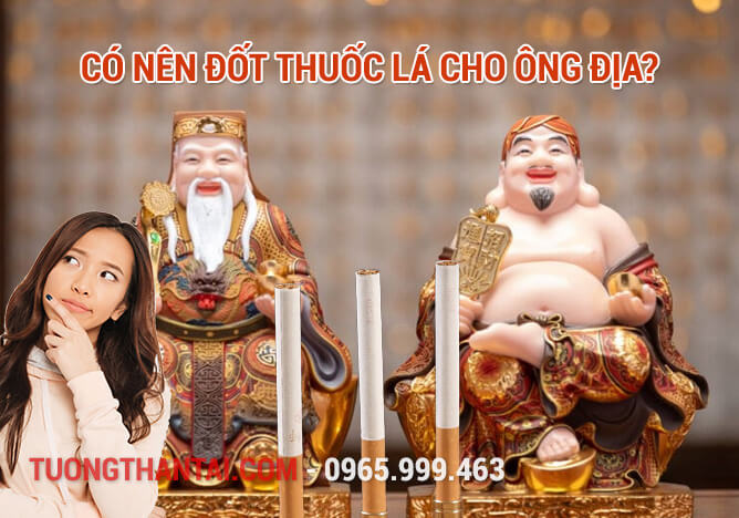 Giải đáp Có nên Cúng thuốc lá Ông Địa hay không?